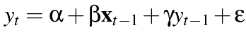$y_t = \alpha + \beta \mathbf{x}_{t-1} + \gamma y_{t-1} + \epsilon$