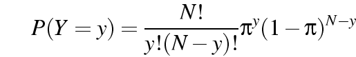\begin{displaymath}
P(Y=y)=\frac{N!}{y!(N-y)!}\pi^y(1-\pi)^{N-y}
\end{displaymath}