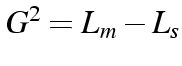 $G^2 = L_m - L_s$