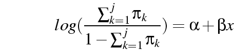 \begin{displaymath}
log(\frac{\sum_{k=1}^{j}\pi_k}{1-\sum_{k=1}^{j}\pi_k}) = \alpha +
\beta x
\end{displaymath}