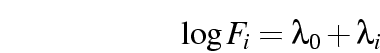 \begin{displaymath}
\log F_i = \lambda_0 + \lambda_i
\end{displaymath}