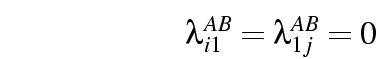 \begin{displaymath}
\lambda_{i1}^{AB} = \lambda_{1j}^{AB} = 0
\end{displaymath}